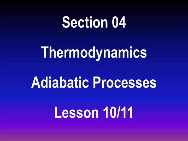 section 04 thermodynamics adiabatic processes lesson 10 11