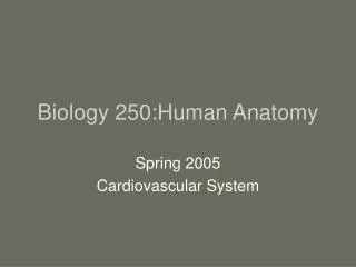 Biology 250:Human Anatomy