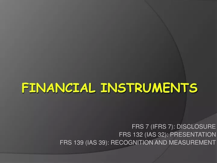 frs 7 ifrs 7 disclosure frs 132 ias 32 presentation frs 139 ias 39 recognition and measurement