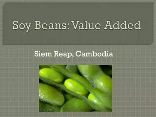 Soy Beans: Value Added