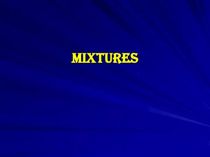 mixtures