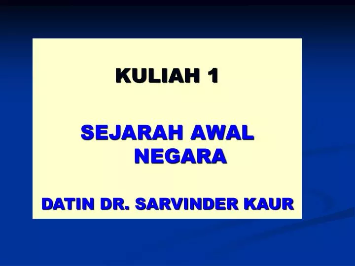 kuliah 1 sejarah awal negara datin dr sarvinder kaur