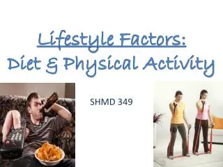 Lifestyle Factors: Diet &amp; Physical Activity