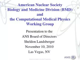 Presentation to the ANS Board of Directors Sheldon Landsberger November 10, 2010 Las Vegas, NV