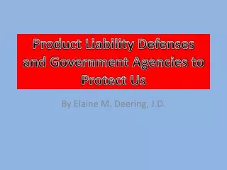 Product Liability Defenses and Government Agencies to Protect Us