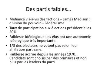 des partis faibles