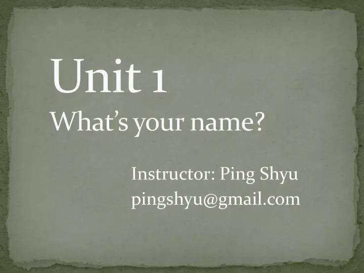 unit 1 what s your name