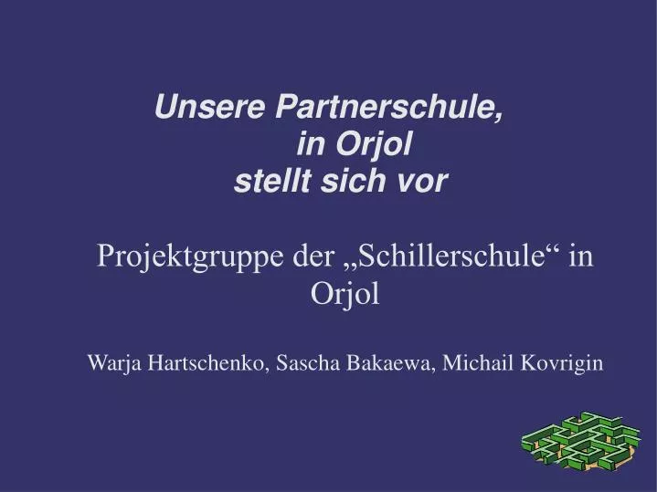 projektgruppe der schillerschule in orjol warja hartschenko sascha bakaewa michail kovrigin