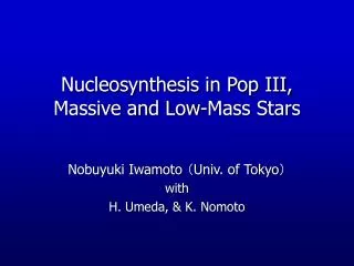 Nucleosynthesis in Pop III, Massive and Low-Mass Stars