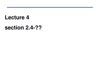 Lecture 4 section 2.4-??