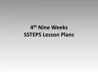 4 th Nine Weeks SSTEPS Lesson Plans