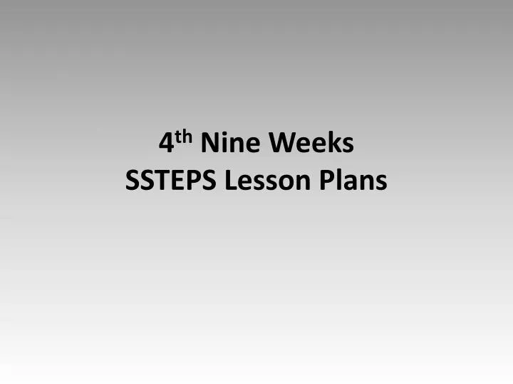 4 th nine weeks ssteps lesson plans