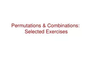 Permutations &amp; Combinations: Selected Exercises