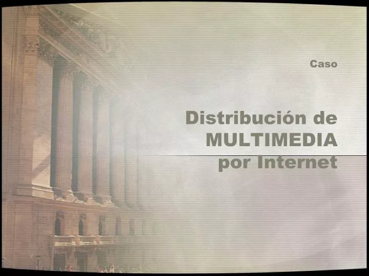caso distribuci n de multimedia por internet