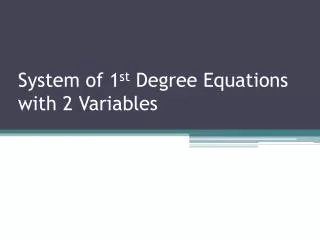 System of 1 st Degree Equations with 2 Variables