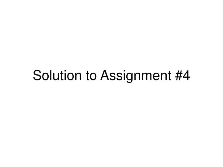 solution to assignment 4