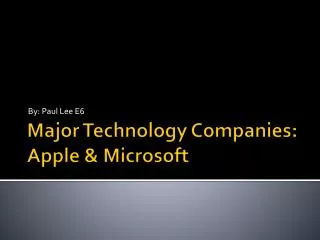 Major Technology Companies : Apple &amp; Microsoft