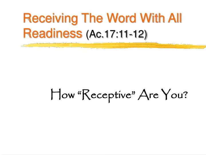 receiving the word with all readiness ac 17 11 12
