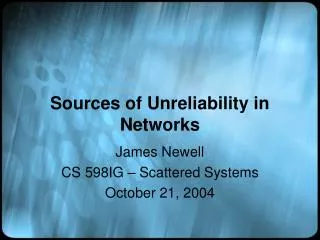 Sources of Unreliability in Networks