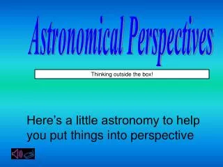 Astronomical Perspectives