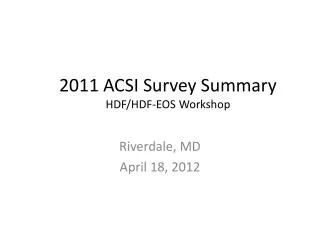 2011 ACSI Survey Summary HDF/HDF-EOS Workshop