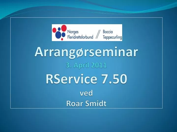 arrang rseminar 3 april 2011 rservice 7 50 ved roar smidt