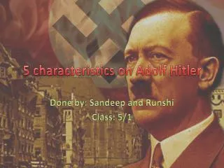 5 characteristics on Adolf Hitler