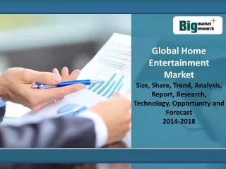 Global Home Entertainment Market 2014 - 2018