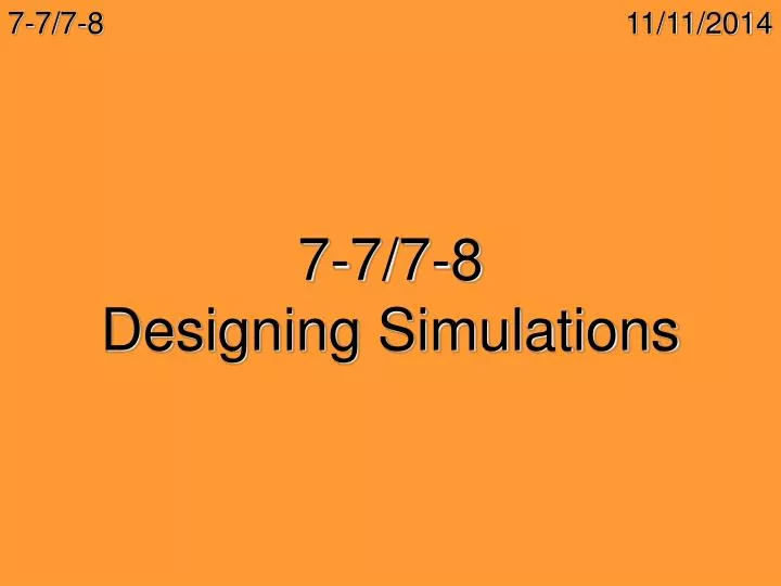 7 7 7 8 designing simulations