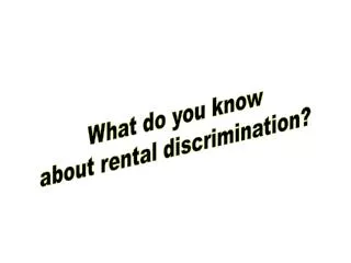What do you know about rental discrimination?