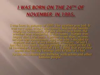 I was born on the 24 th of November in 1995 .