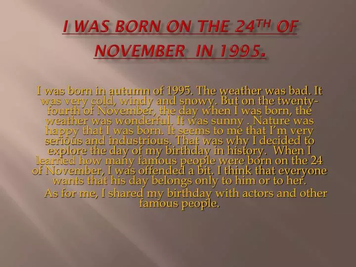 i was born on the 24 th of november in 1995