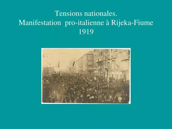 tensions nationales manifestation pro italienne rijeka fiume 1919