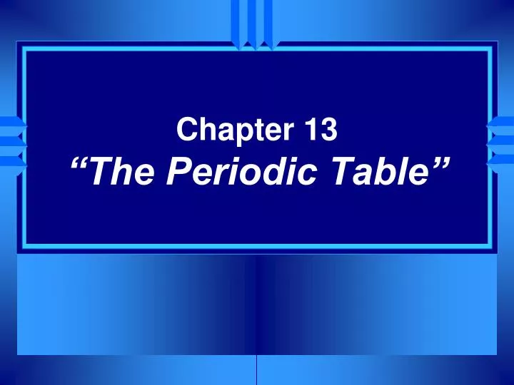 chapter 13 the periodic table