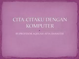 cita citaku dengan komputer