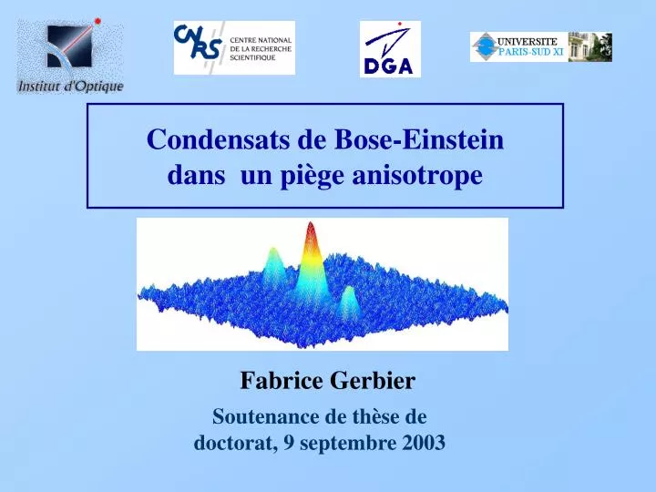 condensats de bose einstein dans un pi ge anisotrope