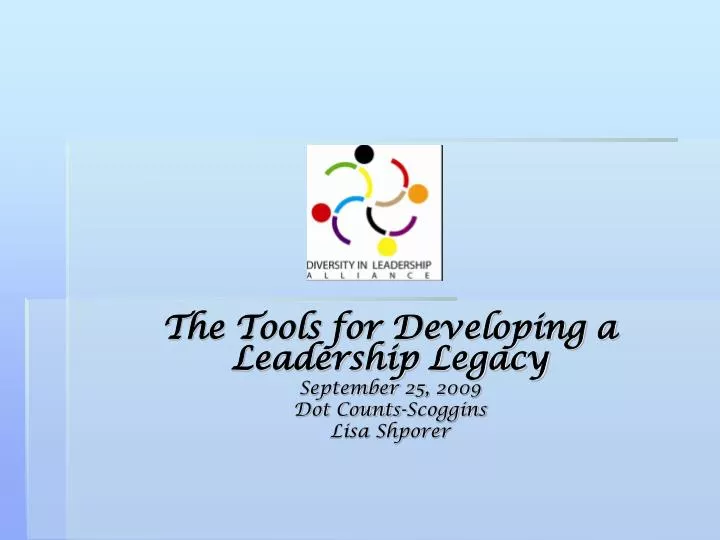 the tools for developing a leadership legacy september 25 2009 dot counts scoggins lisa shporer