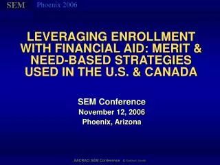 LEVERAGING ENROLLMENT WITH FINANCIAL AID: MERIT &amp; NEED-BASED STRATEGIES USED IN THE U.S. &amp; CANADA