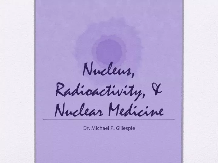 nucleus radioactivity nuclear medicine