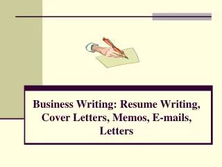 Business Writing: Resume Writing, Cover Letters, Memos, E-mails, Letters
