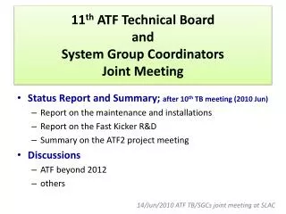 11 th ATF Technical Board and System Group Coordinators Joint Meeting
