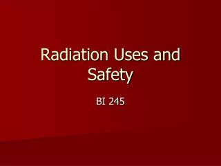 Radiation Uses and Safety