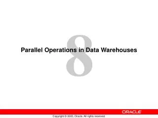 Parallel Operations in Data Warehouses