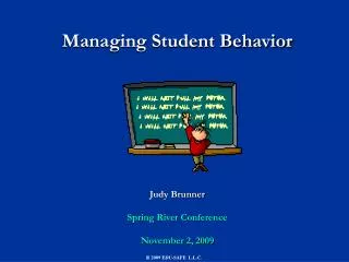 Managing Student Behavior Judy Brunner Spring River Conference November 2, 2009