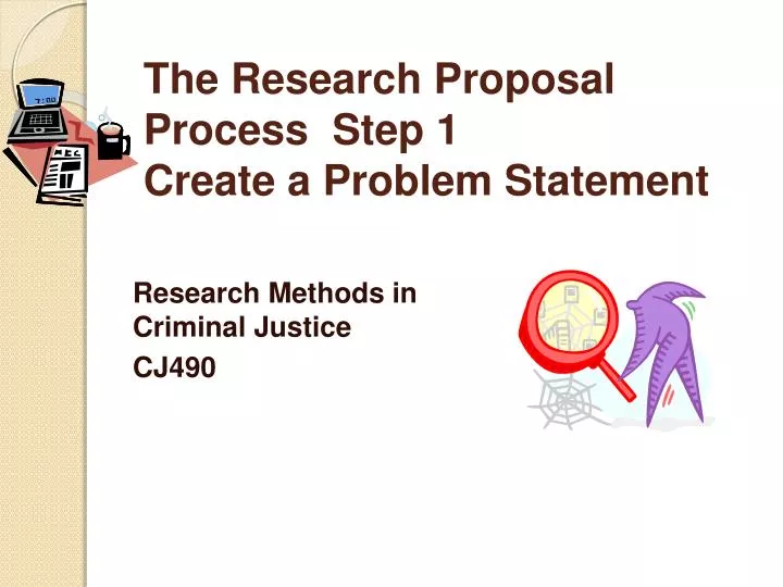 the research proposal process step 1 create a problem statement
