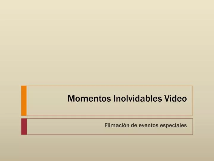 momentos inolvidables video