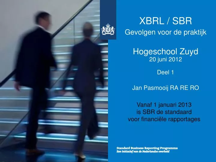 xbrl sbr gevolgen voor de praktijk hogeschool zuyd 20 juni 2012 deel 1 jan pasmooij ra re ro