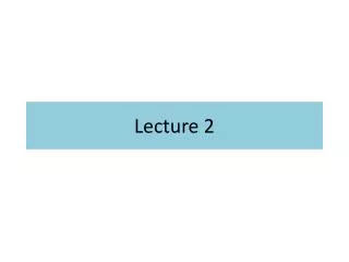 lecture 2