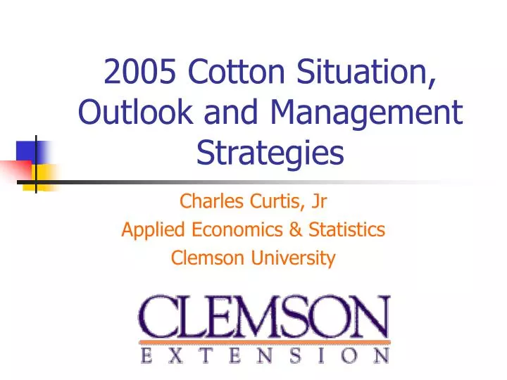 2005 cotton situation outlook and management strategies