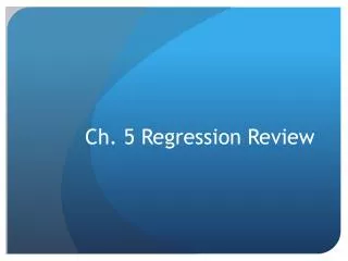 Ch. 5 Regression Review